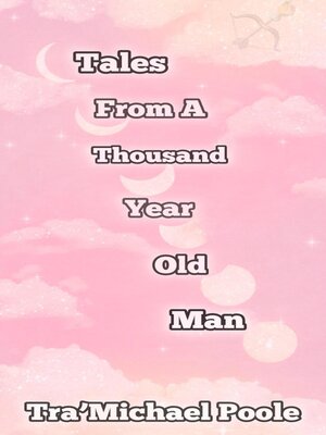 cover image of Tales From a Thousand Year Old Man